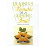 Plaisirs et Beautés de la Cuisine Santé de Elisabeth Murruni