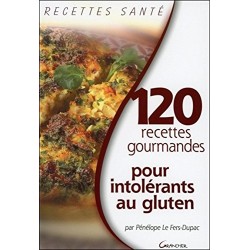 120 recettes gourmandes pour intolérants au gluten par Pénélope Le Fers Dupac