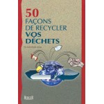 50 Façons de Recycler vos Déchets