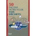 50 Façons de Recycler vos Déchets