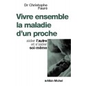 Vivre ensemble la maladie d'un proche Dr Christophe Fauré